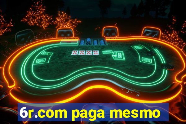 6r.com paga mesmo